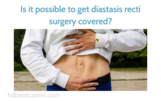 Is it possible to get diastasis recti surgery covered?