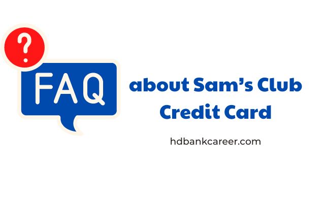 FAQs about Sam’s Club Credit Card