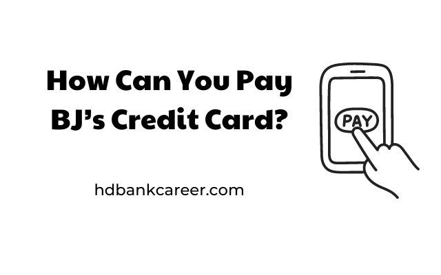 How Can You Pay BJ’s Credit Card?