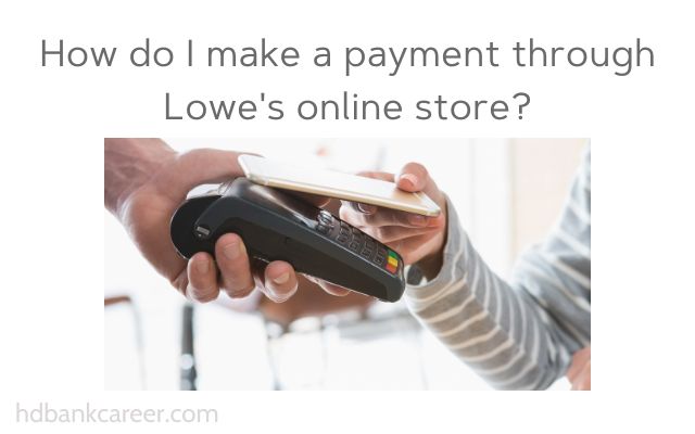 How do I make a payment through Lowe's online store?