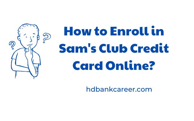 How to Enroll in Sam's Club Credit Card Online?