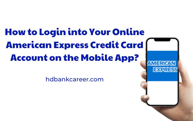How to Login into Your Online American Express Credit Card Account on the Mobile App