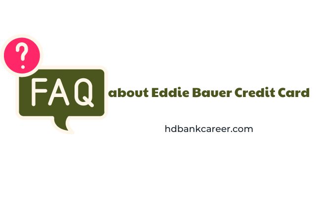 FAQs about Eddie Bauer Credit Card