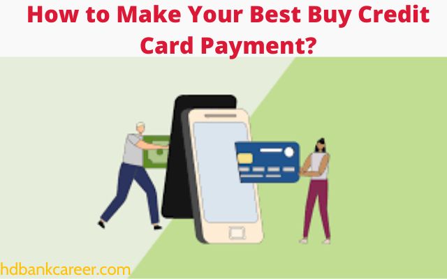How to Make Your Best Buy Credit Card Payment?