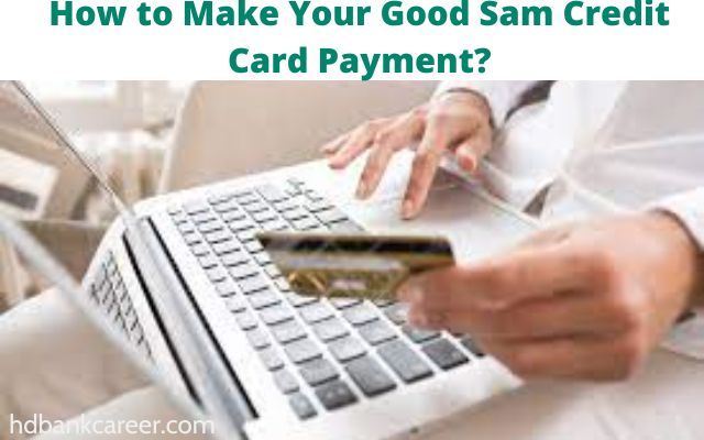How to Make Your Good Sam Credit Card Payment?