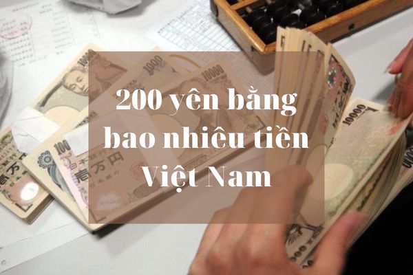 Tỷ Giá 200 Yên Bằng Bao Nhiêu Tiền Việt Hôm Nay