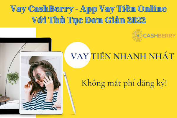 Vay CashBerry – App Vay Tiền Online Với Thủ Tục Đơn Giản 2023