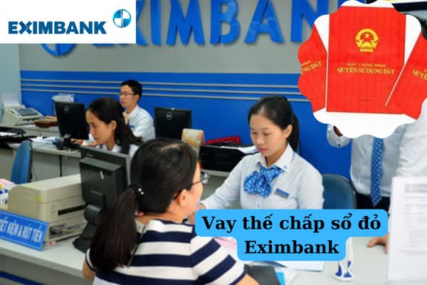 Quy Trình, Thủ Tục Đăng Ký Vay Thế Chấp Sổ Đỏ Eximbank Mới Nhất 2023