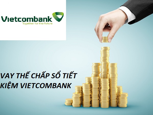 Cách Vay Thế Chấp Sổ Tiết Kiệm Vietcombank Hạn Mức Cao Lãi Suất Thấp