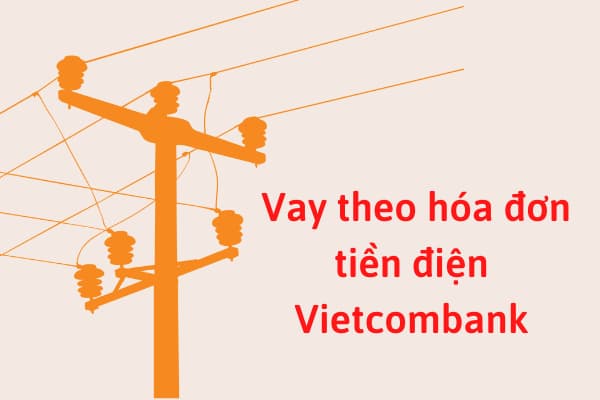 vay-theo-hoa-don-tien-dien-vietcombank