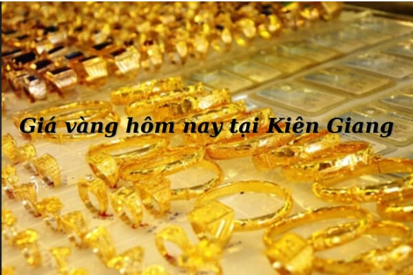 Cập Nhật Mới Nhất Về Giá Vàng Hôm Nay Tại Kiên Giang