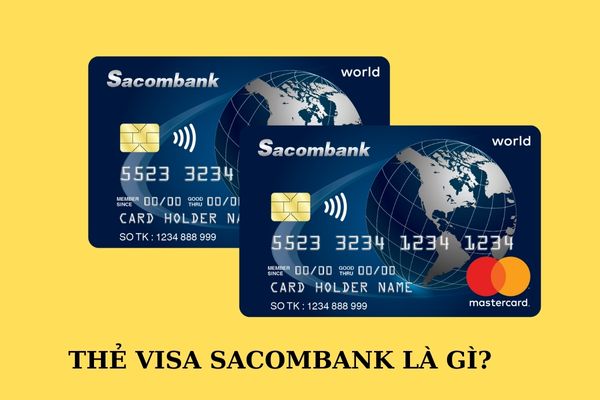 Thẻ Visa Sacombank Là Gì? Cách Mở Thẻ Visa Sacombank Online 2023