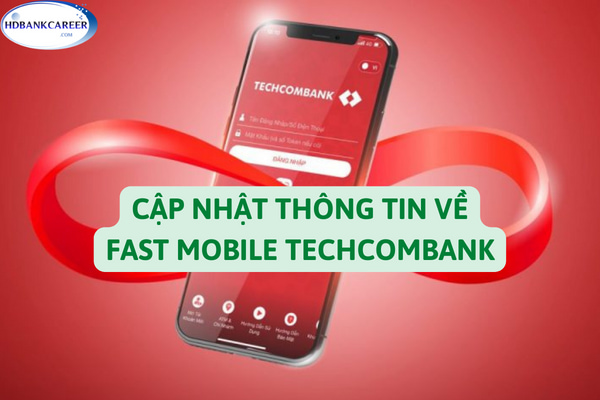 Fast Mobile Techcombank – Cập Nhật Thông Tin Mới Nhất 2022