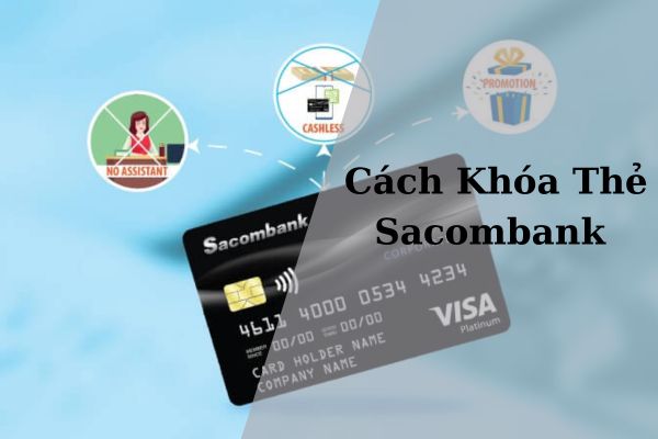 Hướng Dẫn Cách Khóa Thẻ Sacombank Online Nhanh Nhất
