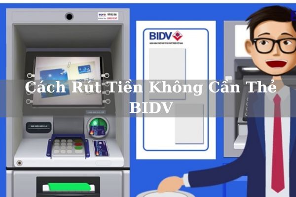 Cách Rút Tiền Không Cần Thẻ BIDV Bằng Mã QR Tại Cây ATM 2023