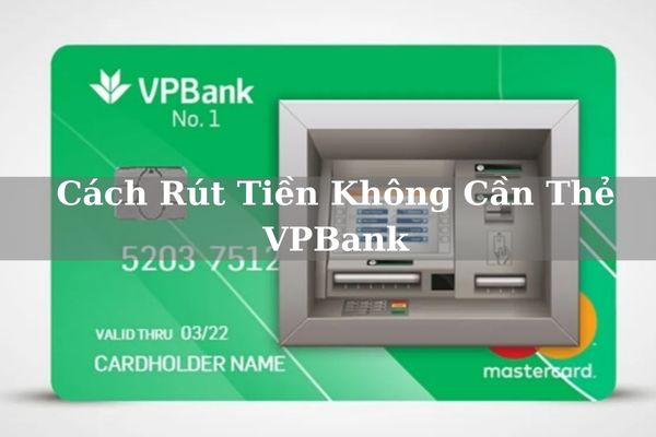 Cách Rút Tiền Không Cần Thẻ VPBank Online Bằng Mã QR