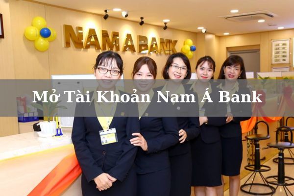 Cách Mở Tài Khoản Nam Á Bank Online Miễn Phí Chi Tiết